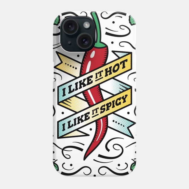 I Like it Hot, I like it Spicy - Chili Pepper Phone Case by propellerhead