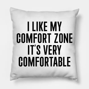 I Like My Comfort Zone Pillow