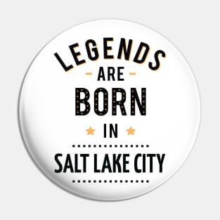 Legends Are Born In Salt Lake City Pin