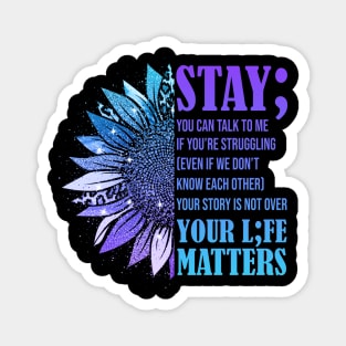 Stay; You Can Talk To Me Suicide Prevention Awareness Magnet