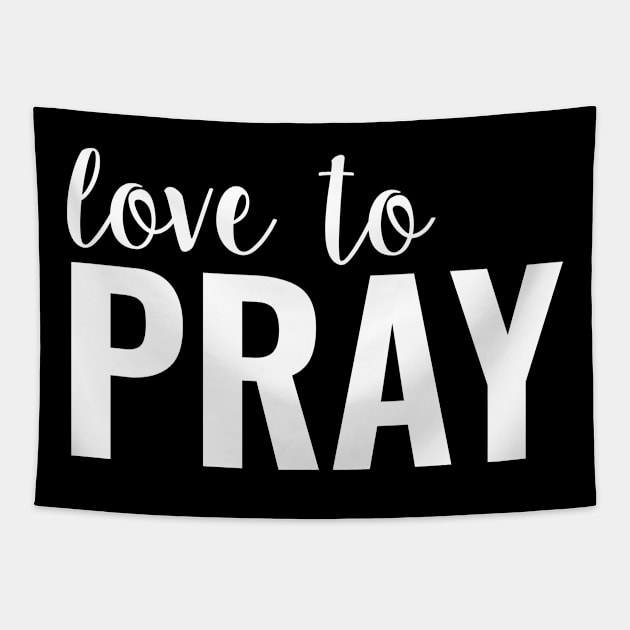 Love To Pray - Christian Tapestry by ChristianShirtsStudios