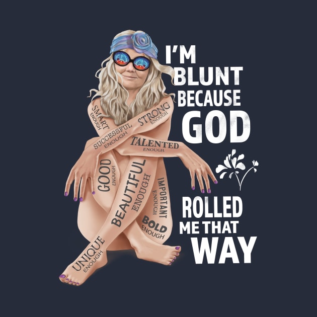 I'm Blunt Because God Rolled Me That Way v2 by Mystik Media LLC