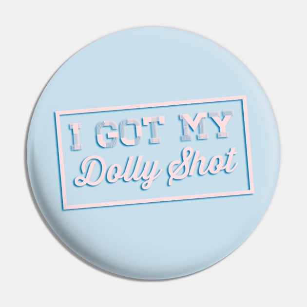 I got my Dolly Shot Pin by DiaperedFancy