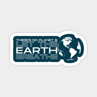 There's No Planet B, Let the Earth Breathe! Magnet