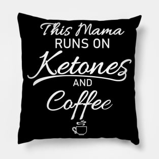 Mama Runs On Ketones And Coffee Gift Pillow