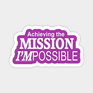 Achieving the Mission I'm Possible Magnet