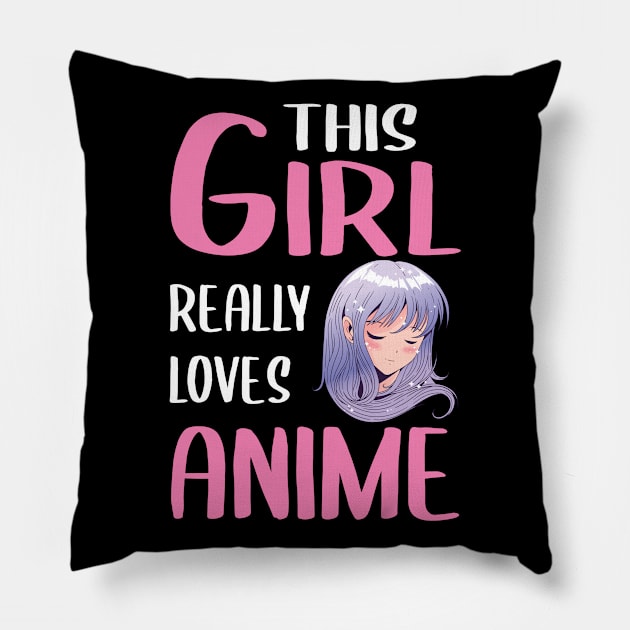 Womens Anime Girl Gift This Girl Really Loves Anime Pillow by TheTeeBee