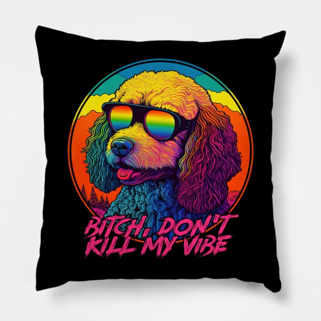 Bitch, Don't Kill My Vibe --- 90s Aesthetic Pillow by DankFutura