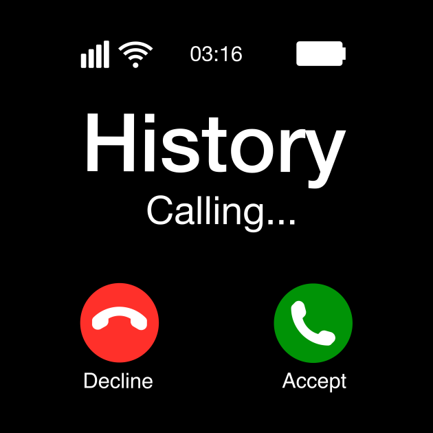 History Calling - History Teacher Phone - History - Tapestry | TeePublic