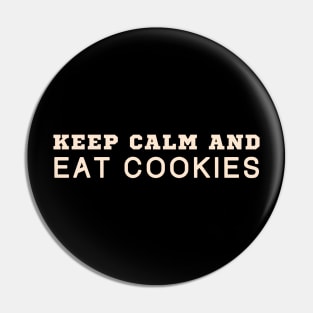 Keep Calm And Eat Cookies Pin