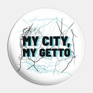My City My Getto Pin