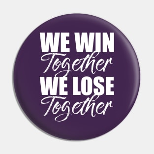 'We Win Together, We Lose Together' F1 Quote Design Pin