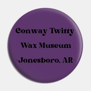 Conway Twitty Wax Museum Jonesboro, Arkansas Pin