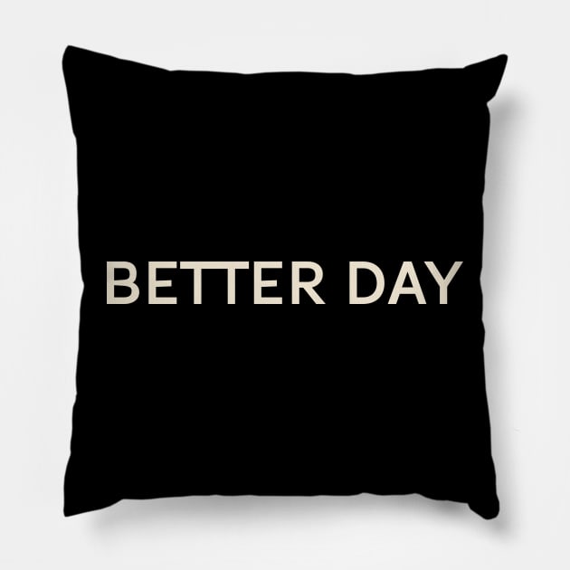 Better Day On This Day Perfect Day Pillow by TV Dinners