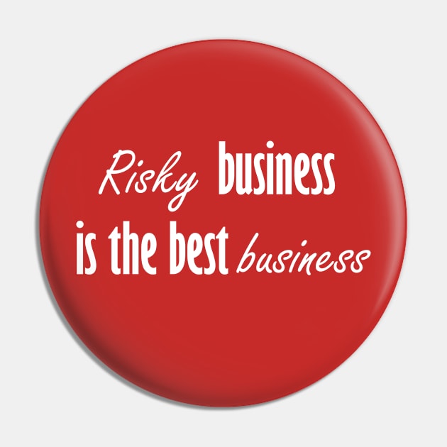 Risky business is the best business Pin by Johka