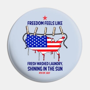 Freedom feels like: Fresh washed Laundry, Shining in the Sun. 4th of July. Pin