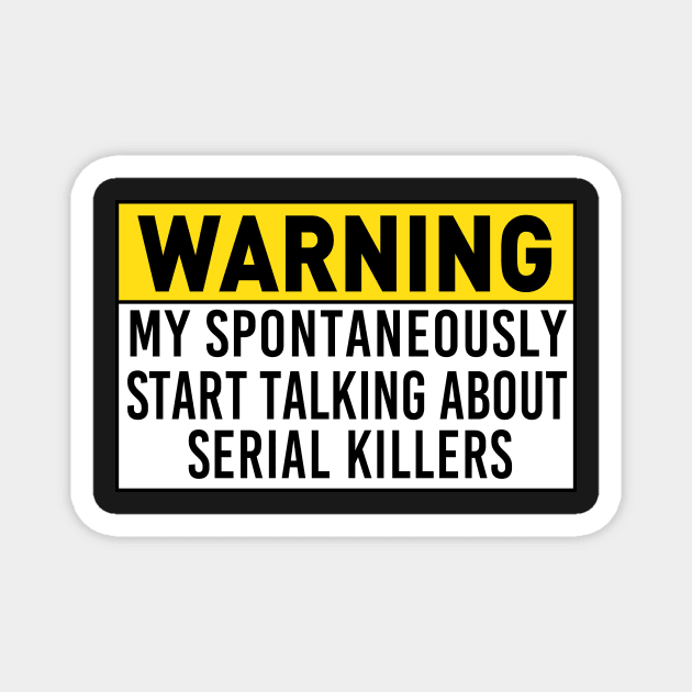 Serial killers, psychopaths and serial killer documentary Magnet by jojosign