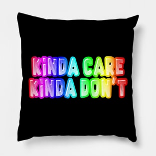 Kinda Care Kinda Don't - Funny Joke Statement Humor Slogan Quotes Saying Pillow