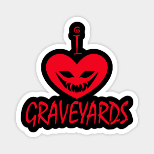 I Love Graveyards Magnet