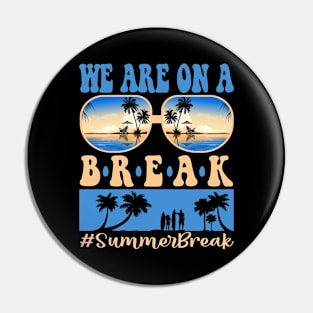 We Are On A Break Glasses Summer Break Viwe Groovy Summer Teacher Pin