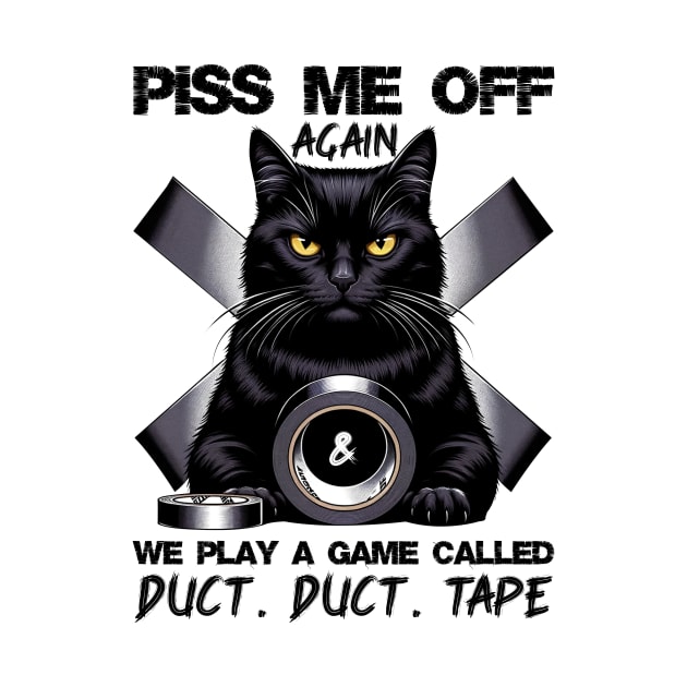 Black Cat Piss Me Off Again And We Play A Game by ladonna marchand