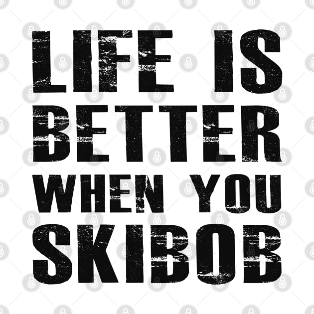 Skibob - Life is better when you skibob by KC Happy Shop