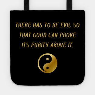 There Has To Be Evil So That Good Can Prove Its Purity Above It. Tote