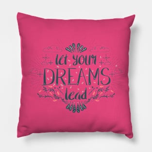 Let Your Dreams Lead Pillow