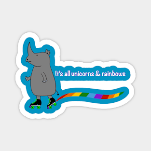 It's All Unicorns and Rainbows Magnet