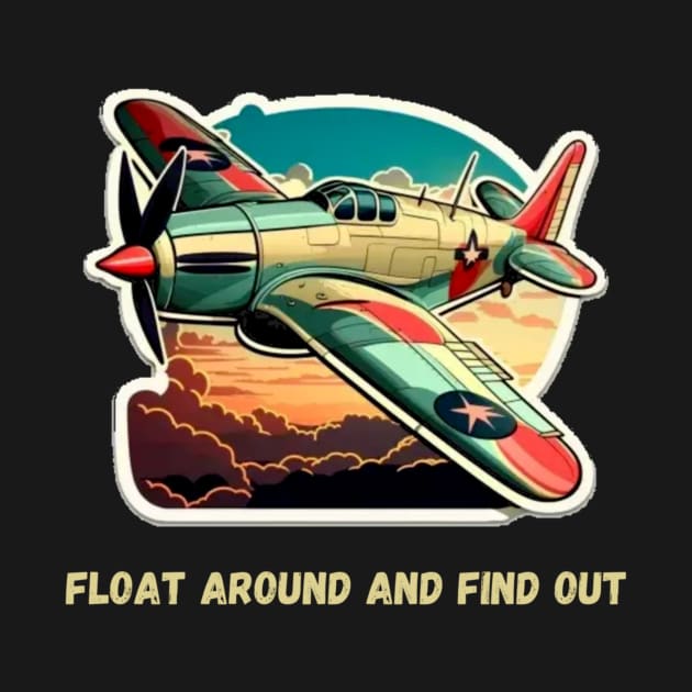 Float Around And Find Out by HALLSHOP