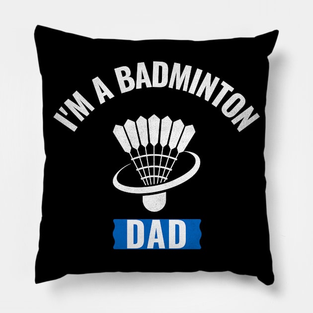 I'm A Badminton Dad Pillow by Orange-Juice