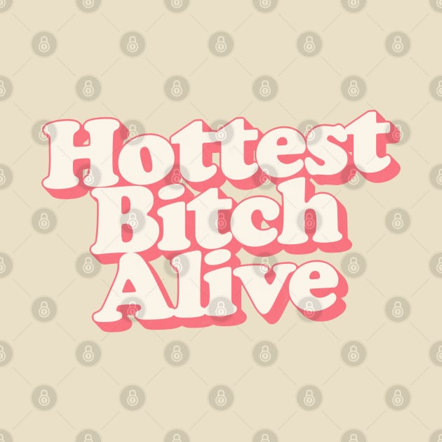 Hottest Bitch Alive by DankFutura