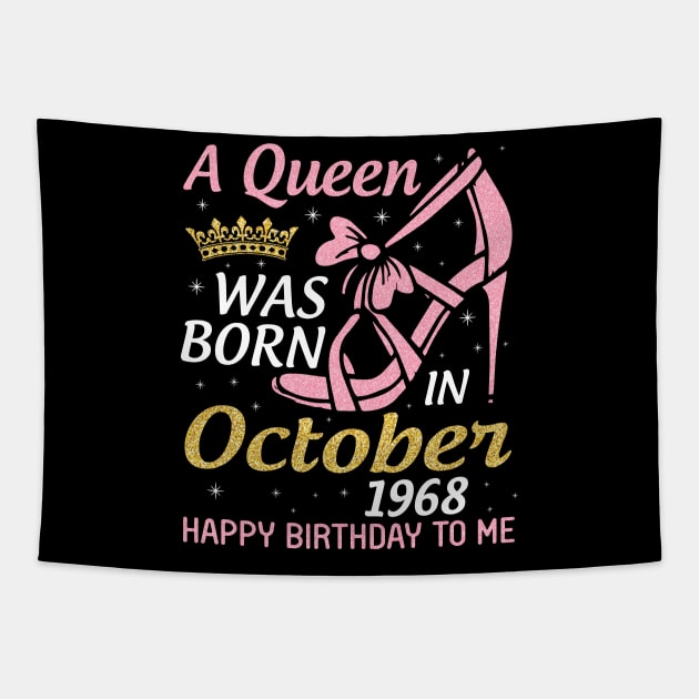 A Queen Was Born In October 1968 Happy Birthday To Me You Nana Mom Aunt Sister Wife 52 Years Old Tapestry by joandraelliot