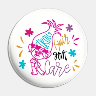 Trolls hair don't care Pin