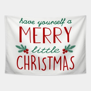 Have yourself a Merry Little Christmas Tapestry