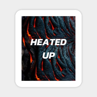 HEATED UP Magnet