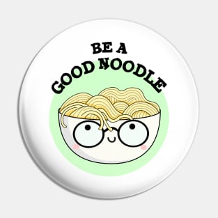 Be A Good Noodle Cute Noodle Pun Pin