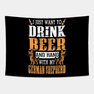 I Just Want To Drink Beer And Hang With My German Shepherd Tapestry