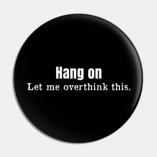 Hang on let me overthink this. Pin