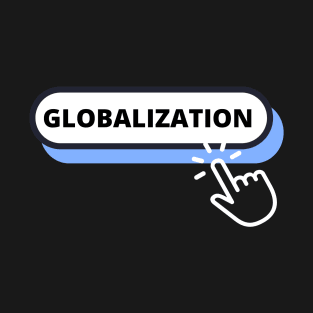 Globalization T-Shirt