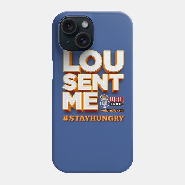 Lou Sent Me! Phone Case by wdwradio