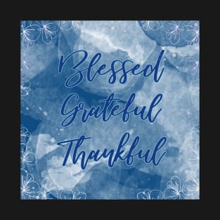 Blessed Grateful Thankful - Pretty Blue Gratitude Design T-Shirt