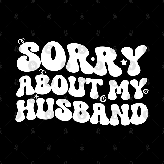 Sorry About My Husband Distressed Funny Women Wavy Groovy by zofry's life