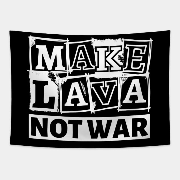 Make Lava, Not War, Valentines Day Tapestry by GeeHanz
