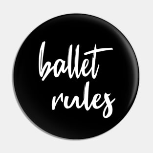 Ballet Rules White by PK.digart Pin