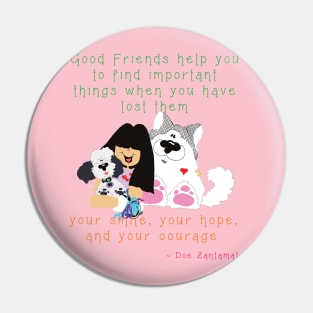 Good Friends help you find important lost things like your smile - puppies dogs Pin