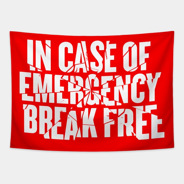 In Case of Emergency Break Free Tapestry by vonHeilige