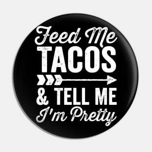 Feed Me Tacos and Tell Me Im Pretty Cinco De Mayo Arrow Pin