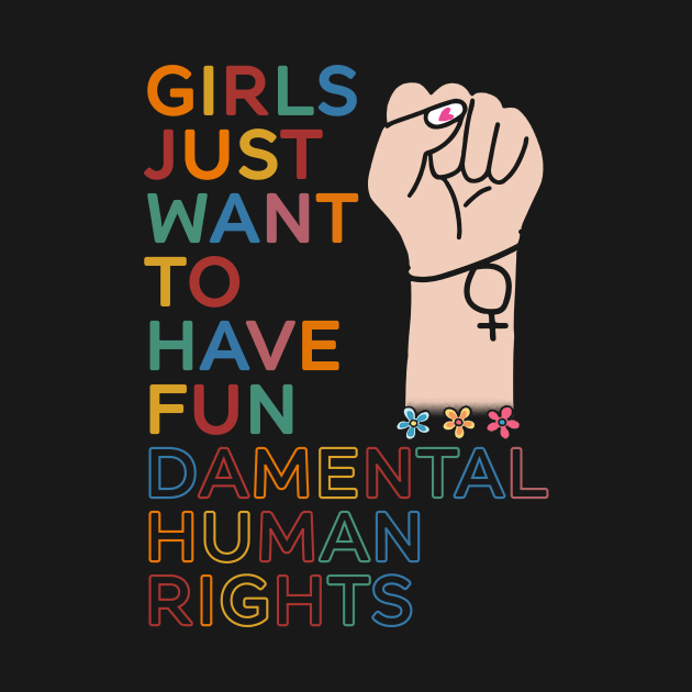 Girls Just Want To Have Fundamental Human Rights Feminist by Ene Alda