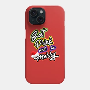 Eat Drink And Be Merry Phone Case